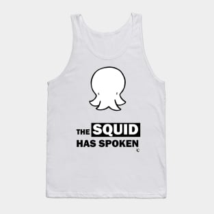 The Squid has Spoken Tank Top